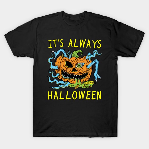 It's Always Halloween T-Shirt by jarhumor